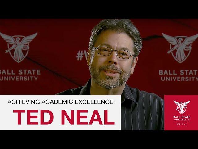 Achieving Academic Excellence: Ted Neal