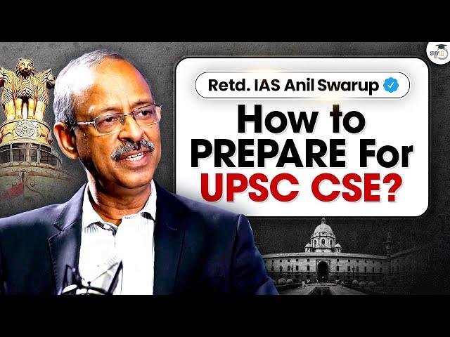 How to Prepare for UPSC Civil Services Exam? UPSC IAS Preparation Strategy |.By Anil Swarup |StudyIQ