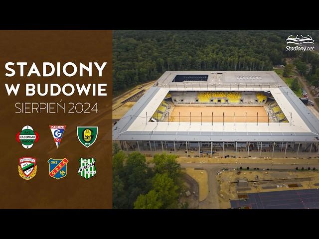 Polskie Stadiony w Budowie (Sierpień 2024)