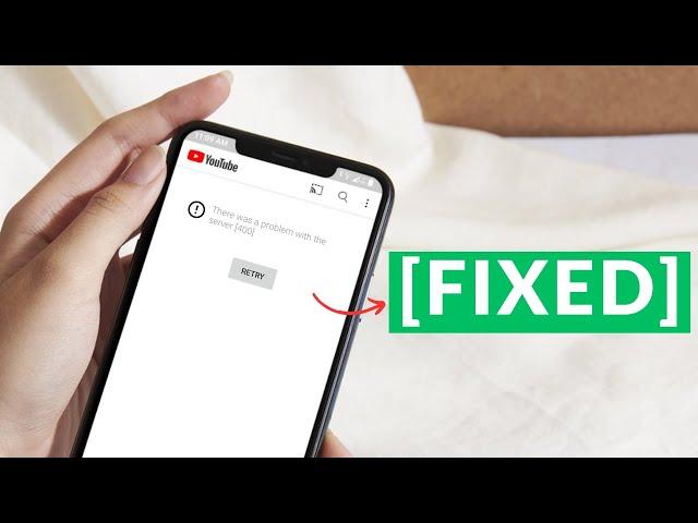 There was a problem with server [400] - YouTube App Error Fixed