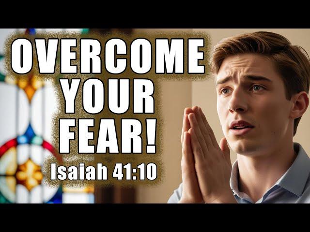 How to Overcome Your Fear! - Isaiah 41:10