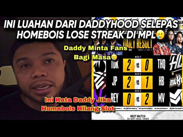 INI LUAHAN DARI DADDYHOOD SELEPAS PASUKAN HOMEBOIS LOSE STREAK DI MPL