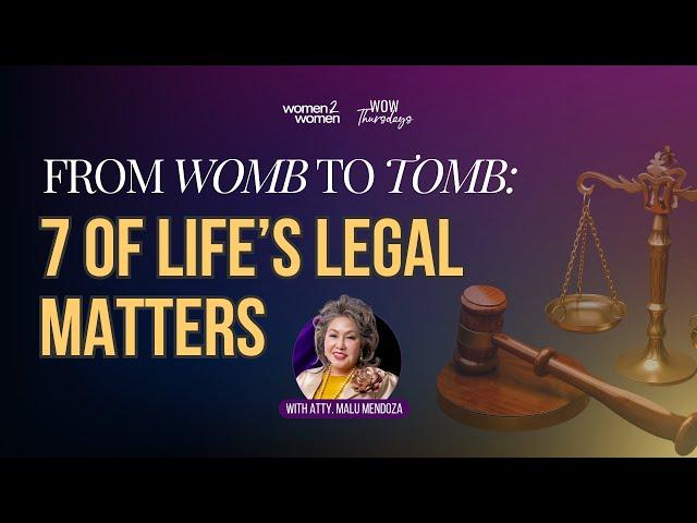 From Womb to Tomb: 7 of Life's Legal Matters with Atty. Malu Mendoza