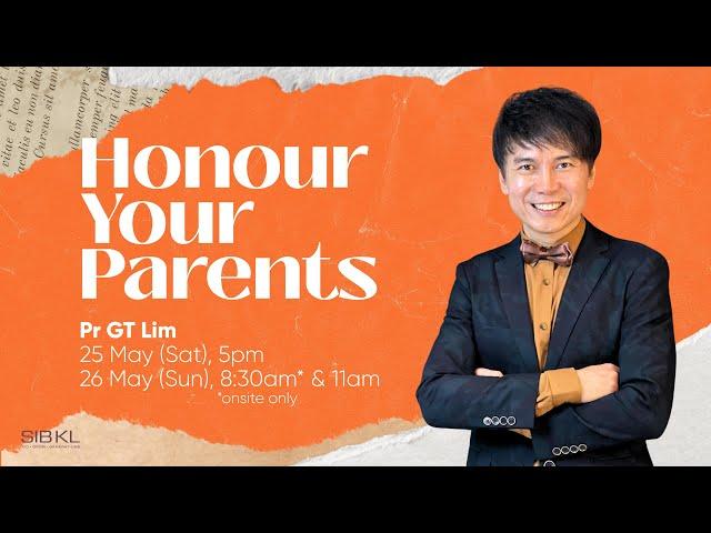 Honour Your Parents - Pr GT Lim // 26 May 2024 (11:00AM, GMT+8)