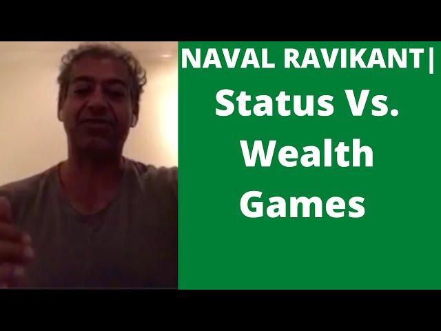 Naval Ravikant | STATUS VS. WEALTH GAMES