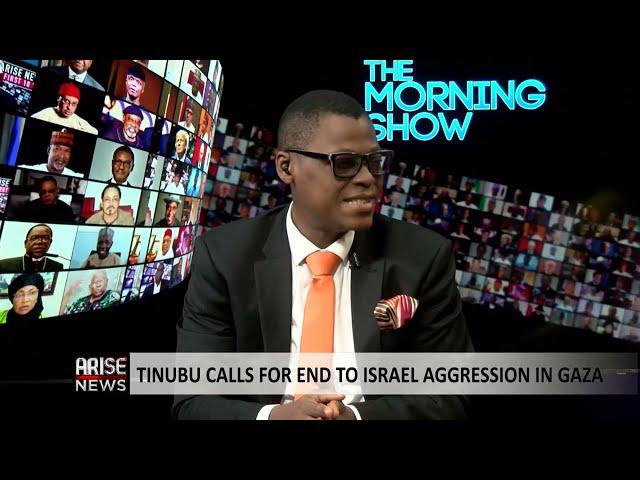 The Morning Show: Tinubu Calls for End to Israel Aggression in Gaza