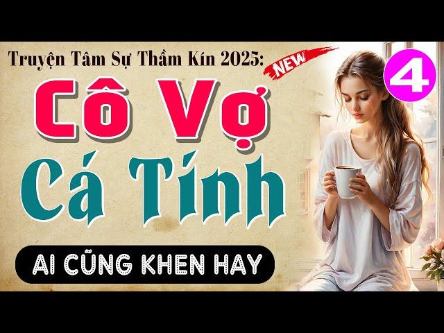 [Tập 4] CÔ VỢ CÁ TÍNH - Nghe MC Thùy Mai kể chuyện để có giấc ngủ cực ngon | Tâm Sự Thầm Kín 2025