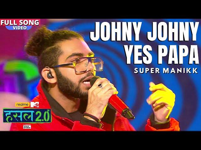 Johny Johny Yes papa | Super Manikk | Hustle 2.0