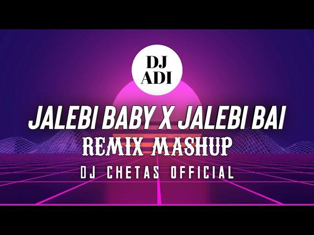 Jalebi Baby X Jalebi Bai | Remix Mashup Dj Adi | Dj Chetas Official |#djadi