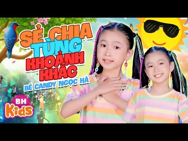 Sẻ Chia Từng Khoảnh Khắc - Candy Ngọc Hà | Ca Nhạc Thiếu Nhi [Official MV]