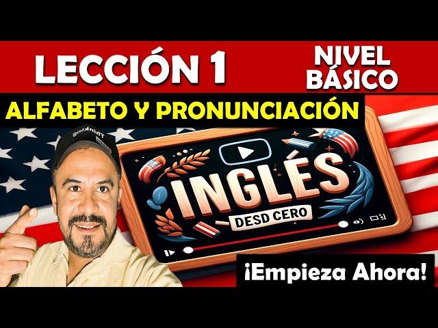 Lección 1: El Alfabeto en Inglés y Pronunciación Básica | CURSO DE INGLES GRATIS