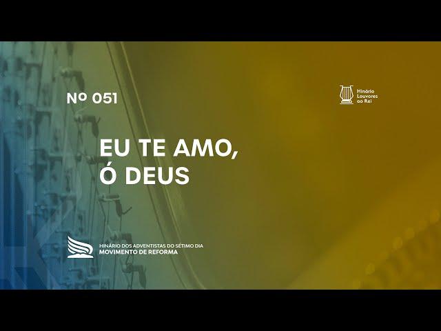 051 Eu Te Amo, Ó Deus | Novo Hinário Louvores ao Rei | Hinário Reformista