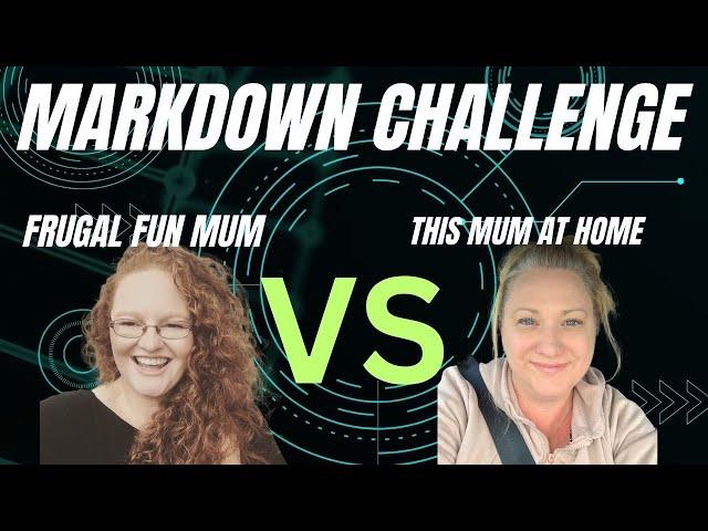 Markdown Challenge - Frugal Fun Mum vs @ThisMumAtHome - Who saved the most money ???