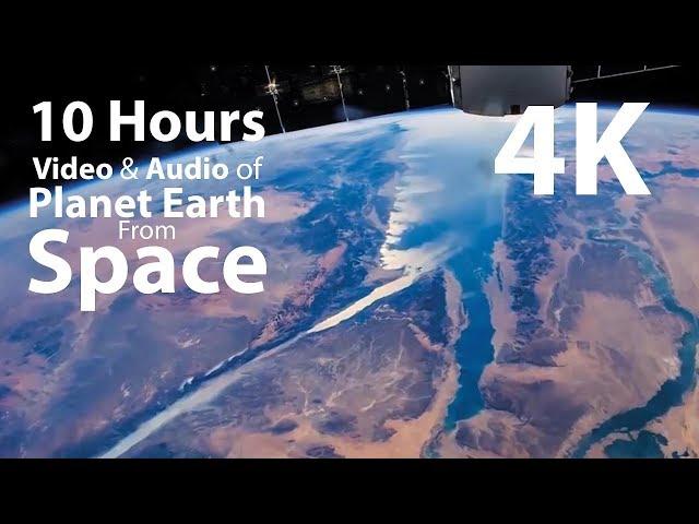 4K UHD 10 hours - Earth from Space & Space Wind Audio - relaxing, meditation, nature