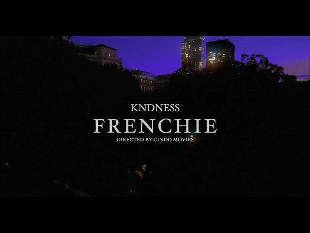 KNDNESS - FRENCHIE OFFICIAL VIDEO (DIR. @CINDOMOVIES )