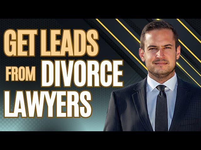 Strategies for Getting Leads From Divorce Lawyers in Real Estate