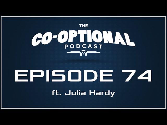 The Co-Optional Podcast Ep. 74 ft. Julia Hardy of BBC Radio 1 [strong language] - Apr 2, 2015