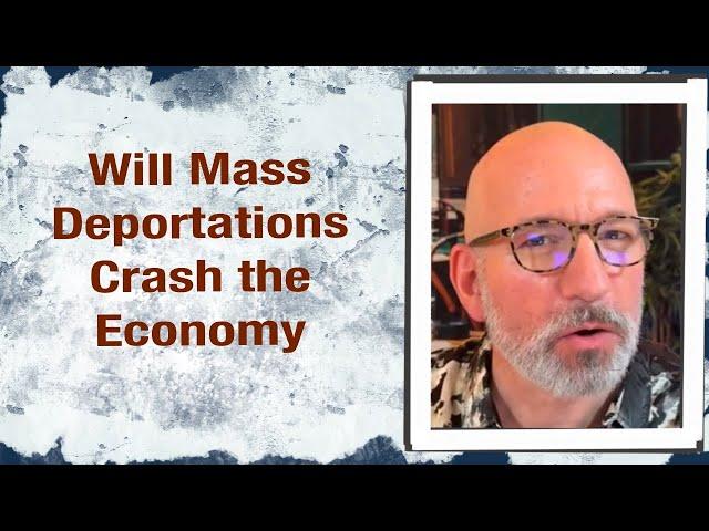 Will Mass Deportations crash the Economy