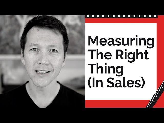 Sales Metrics: Are You Measuring The Right Thing?