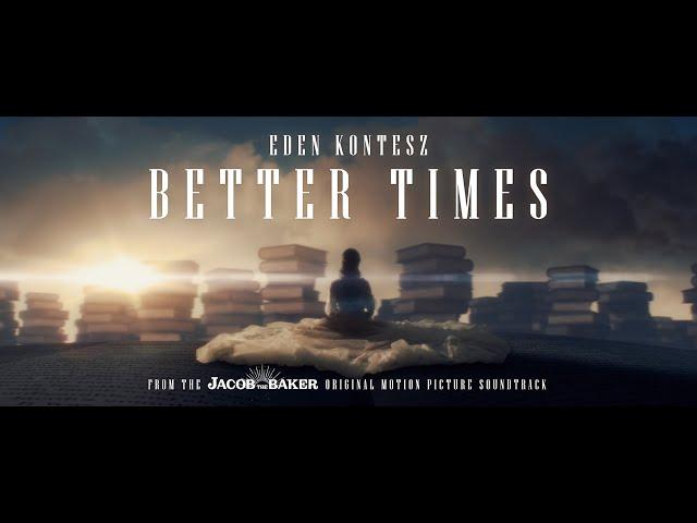 Eden Kontesz - Better Times (Theme Song from "Jacob the Baker") Official Music Video