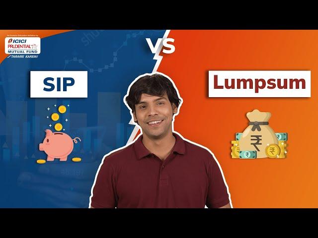 SIP vs Lumpsum in Mutual Funds: What works for you? #MutualFundCorner | ICICI Prudential Mutual Fund