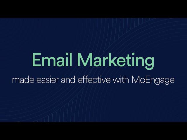 Email Marketing made easier and effective with MoEngage