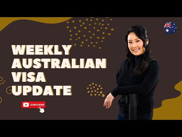 Weekly Australian Visa Update: What You Need to Know!