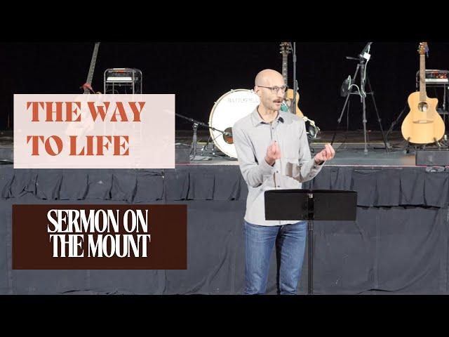 The Way to Life | Sermon on the Mount