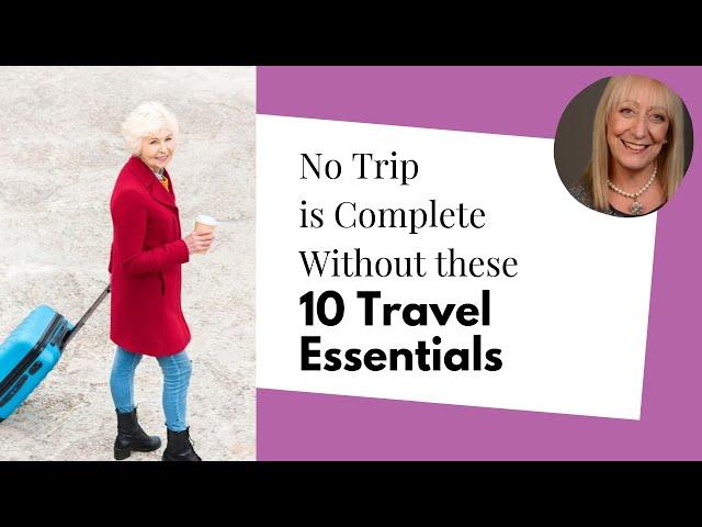 No Trip is Complete Without these 10 Travel Essentials | Senior Travel Tips