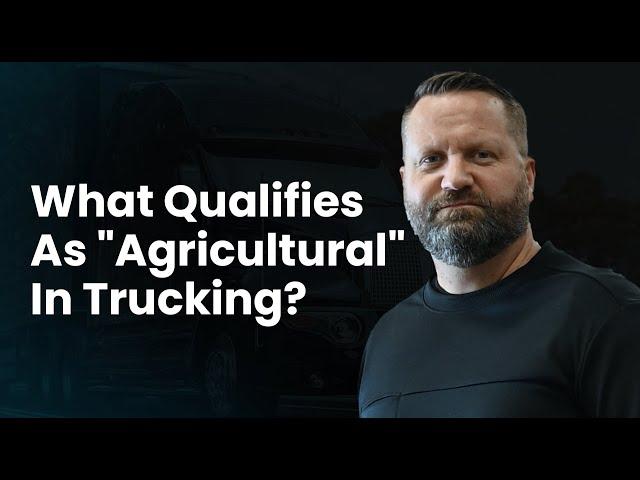 What Qualifies As "Agricultural" In Trucking?