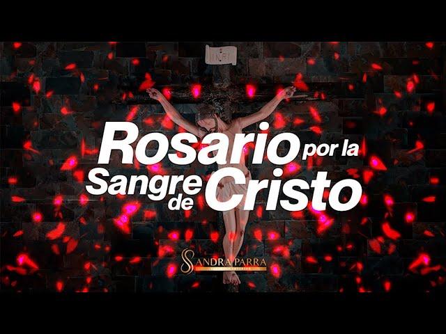 Rosario a la Preciosa Sangre de Cristo/Jesús/Oración a la Sangre de Cristo Sandra Parra