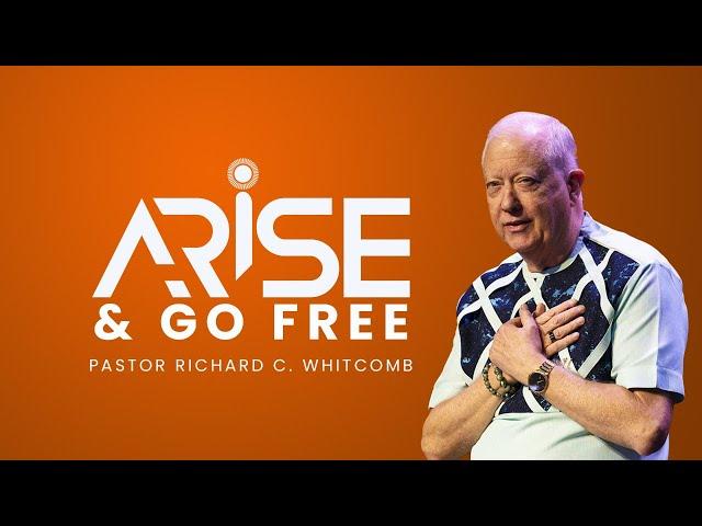 ARISE AND GO FREE | Pastor Whitcomb