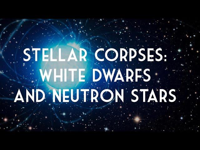 Stellar Corpses: White Dwarfs, Novae, Neutron Stars, and Pulsars