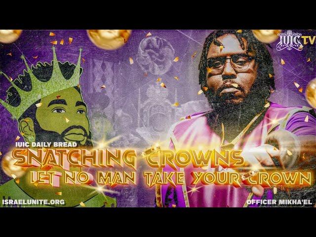 Our Daily Bread: Snatching Crowns: Let No Man Take Your Crown!!!