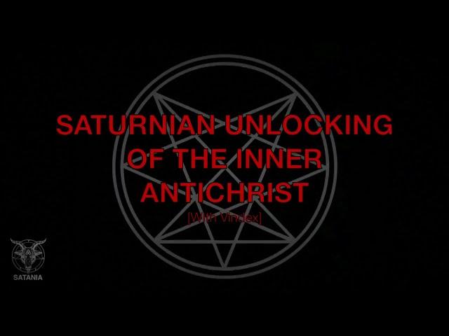 Saturnian Unlocking Of The Inner Antichrist (The Vindex)