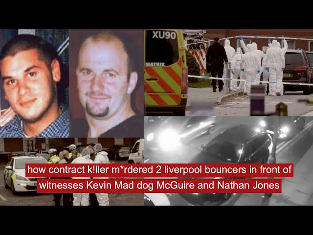 how contract k!ller m*rdered 2 Liverpool bouncers in gym Kevin Mad dog McGuire and Nathan Jones