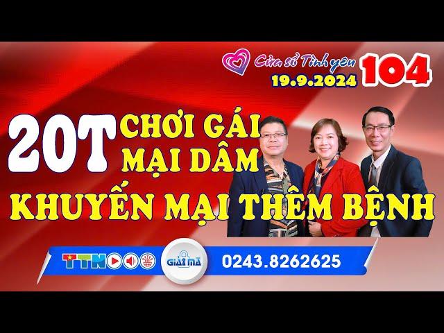 20 tuổi chơi gái mại dâm - Khuyến mại thêm bệnh | Cửa sổ tình yêu 104 | Chuyên gia tâm lý Đinh Đoàn