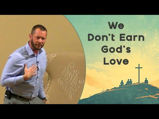 We Don't Earn God's Love