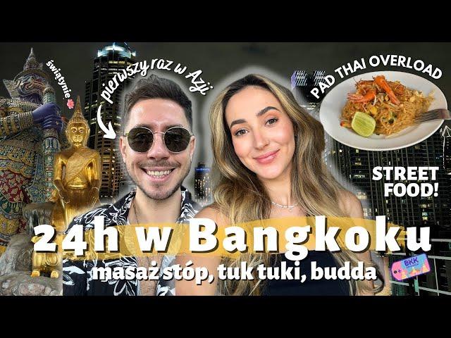 BANGKOK - Pierwsze 24h w Tajlandii 🫶 Test StreetFood  Ile kosztuje jedzenie?  Tajski masaż ‍️