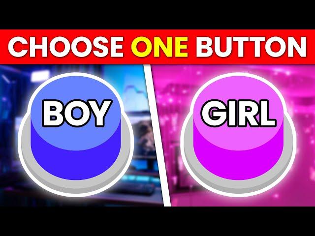 Choose One Button!  BOY or GIRL Edition 