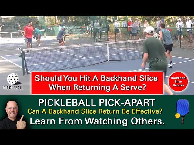 Pickleball! Putting Slice Spin On A Backhand Return Of Serve? Good Idea Or Bad Idea?