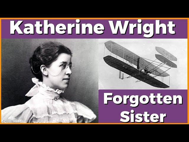 Meet Katharine, The Wright Brothers' Forgotten Sister