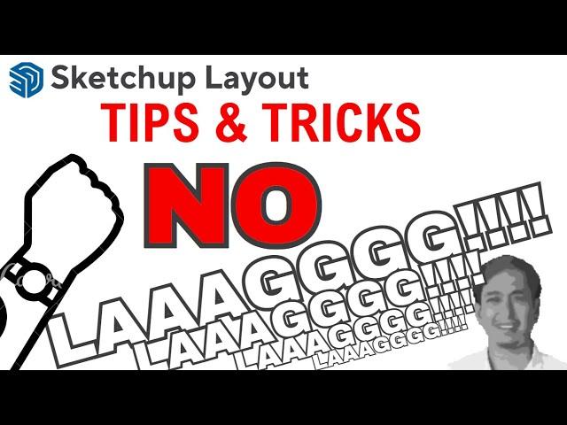 Tips and Tricks for SLOW Lag SketchUp Layout