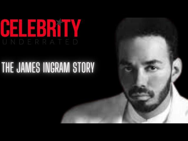 Celebrity Underrated - The James Ingram Story