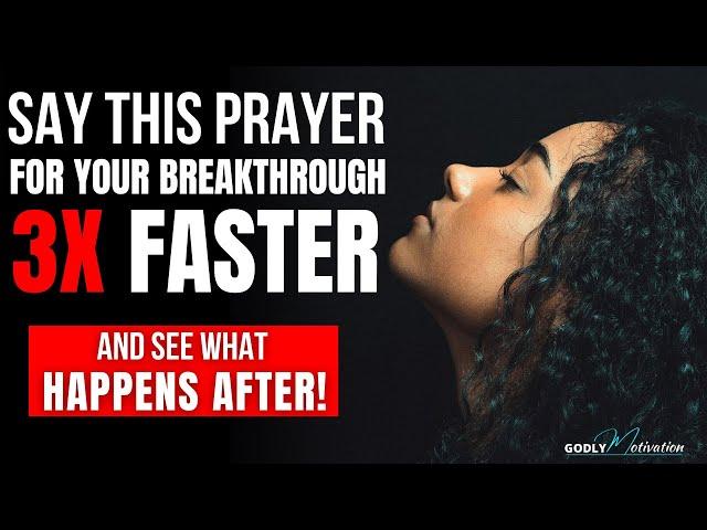 How to Speak Blessings For A Breakthrough 3X Faster in Your Life (Powerful Morning Prayer)