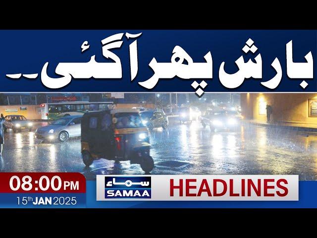 Rain in Pakistan | Latest Weather Update | 08 PM News Headlines | 15th January 2025 | SAMAA TV