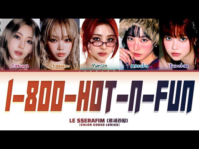 LE SSERAFIM '1-800-hot-n-fun' (르세라핌) (Color Coded Lyrics)