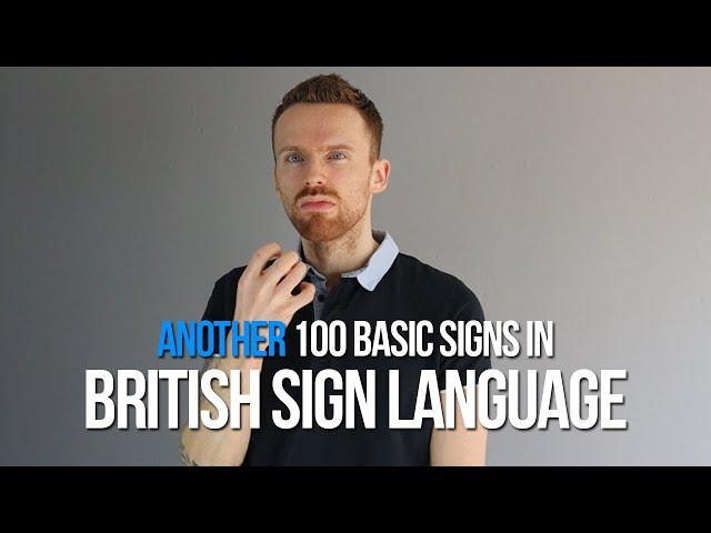 Another 100 Basic Signs in British Sign Language (BSL)