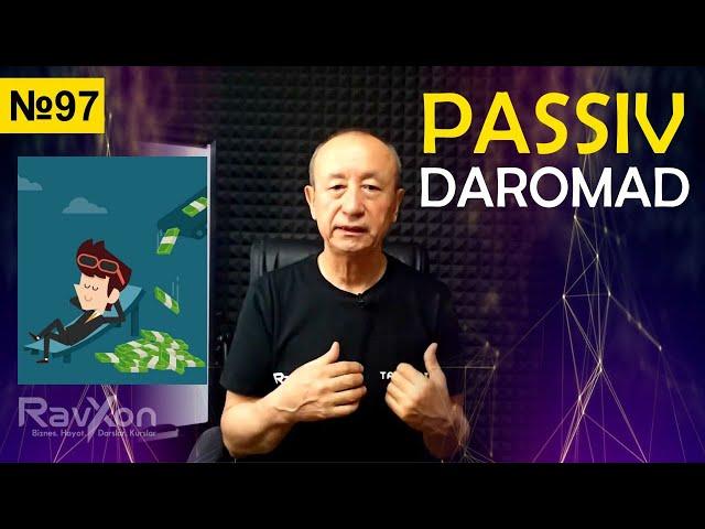 №97. Qanday qilib PASSIV DAROMADni to'g'ri tashkil etish kerak? Aktiv va Passiv daromad farqi nima?