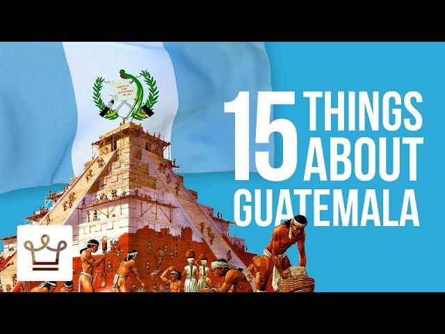 15 Things You Didn't Know About Guatemala